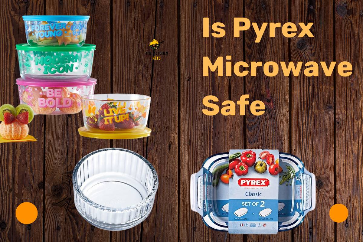 Is Pyrex Microwave Safe - The Kitchen Kits