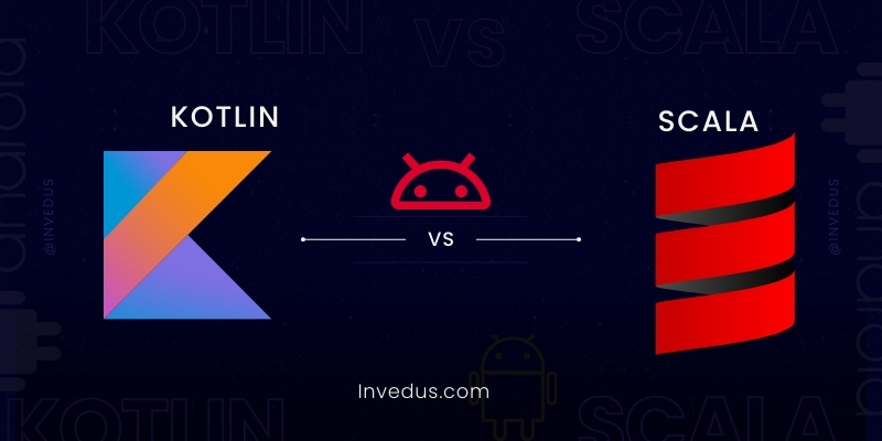 Kotlin Vs Scala: Discover the Difference Between Them - Invedus