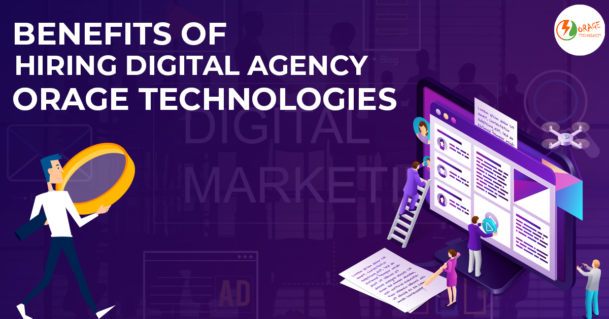 Benefits of Hiring Digital Agency Orage Technologies - Orage Technologies