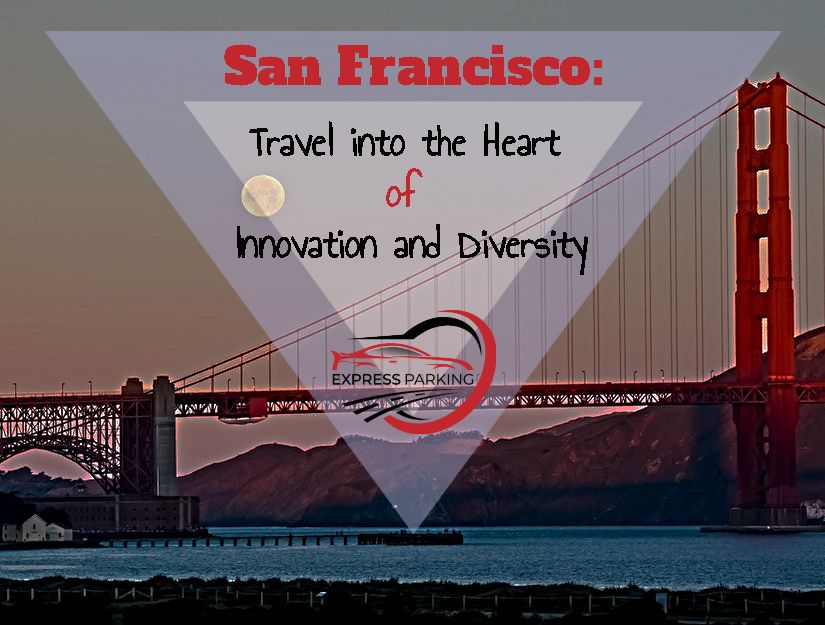 San Francisco: Travel into the Heart of Innovation and Diversity - Express Parking