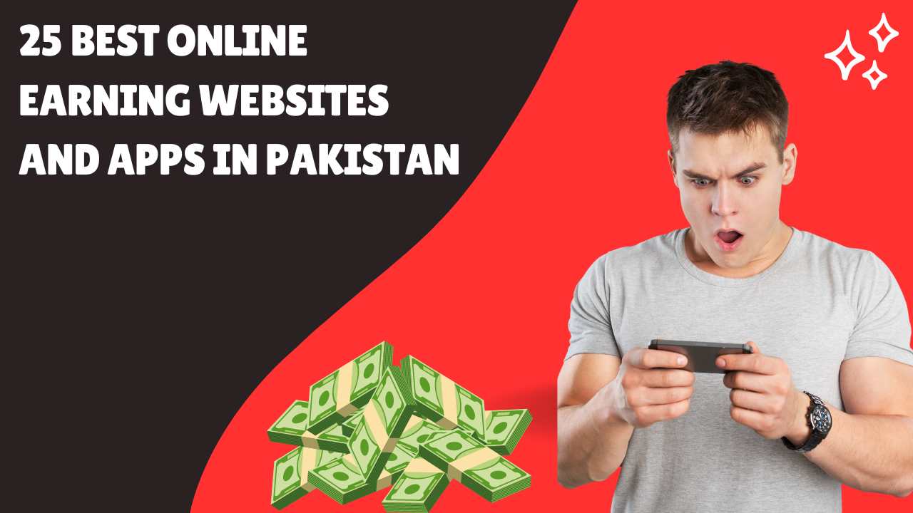 25 Best Online Earning Websites and Apps in Pakistan