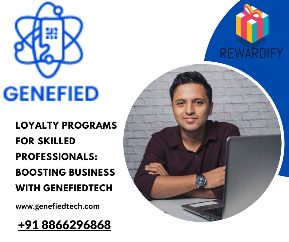 Loyalty Programs for Skilled Professionals: Boosting Business with GenefiedTech – Anti-Counterfeiting | Loyalty Platform | Influencer Loyalty | Digital Warranty | Supply Chain Traceability