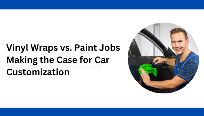 Vinyl Wraps vs. Paint Jobs: Making the Case for Car Customization - Ausadvisor.com