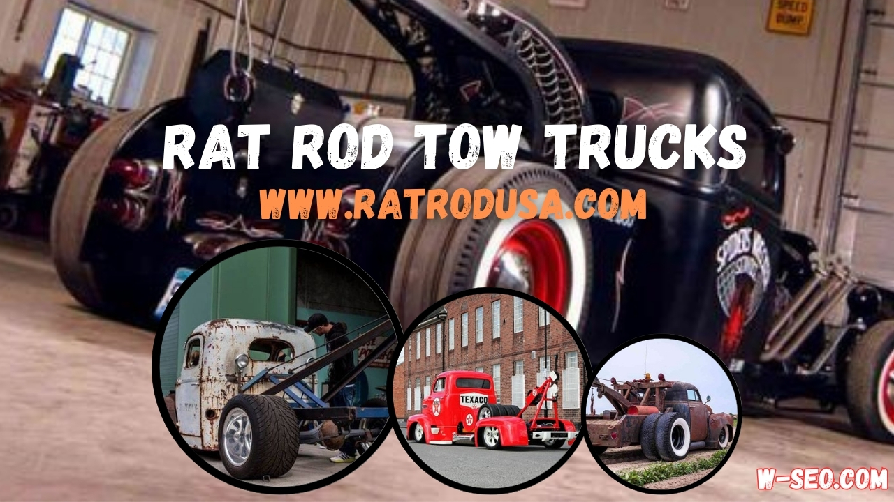 Rat Rod Tow Trucks: Unleashing the Raw Power of Custom Cars and Trucks - Rat Rod, Street Rod, and Hot Rod Car Shows