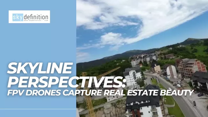 PPT - Skyline Perspectives  FPV Drones Capture Real Estate Beauty PowerPoint Presentation - ID:12835773