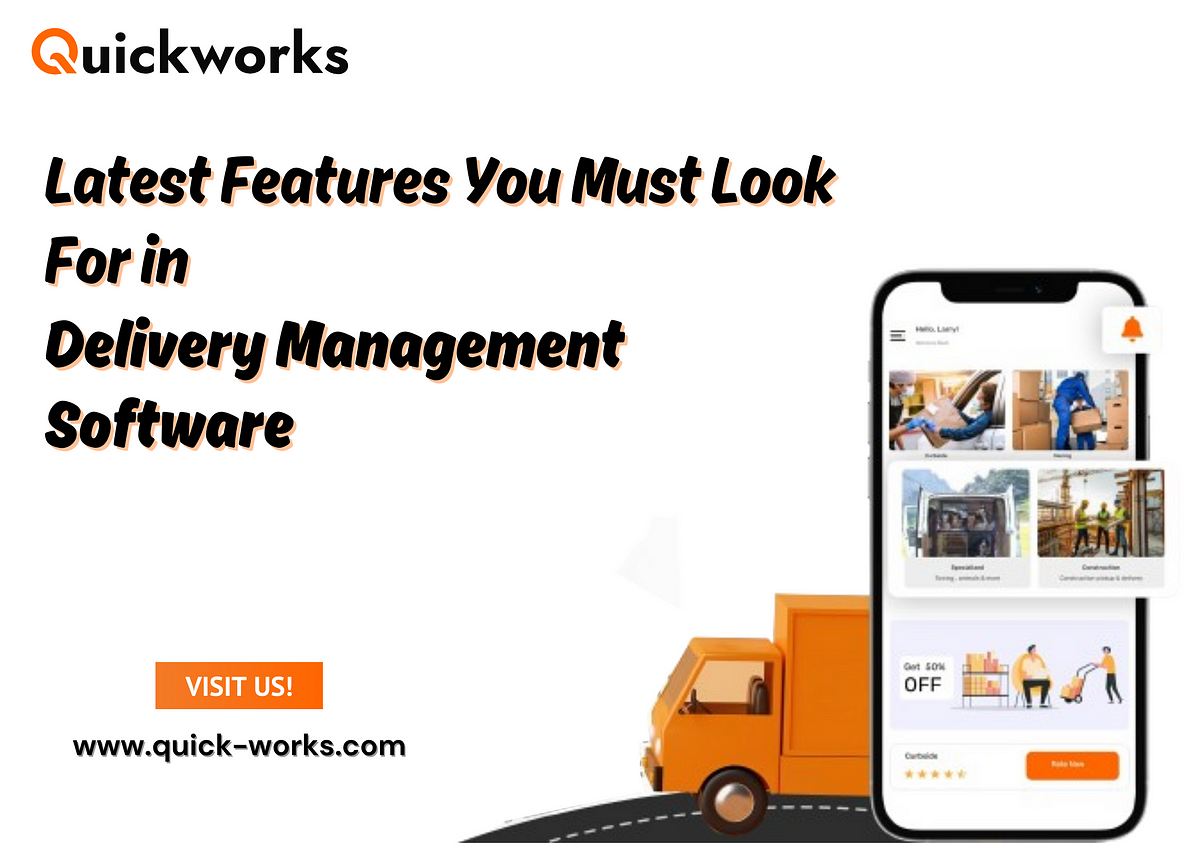 Latest Features You Must Look For in Delivery Management Software | by Quickworks | Jan, 2024 | Medium