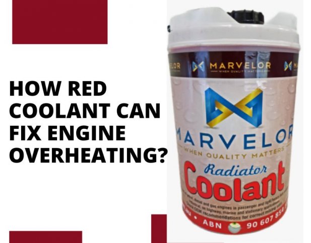 How Red Coolant Can fix Engine Overheating? Article - ArticleTed -  News and Articles