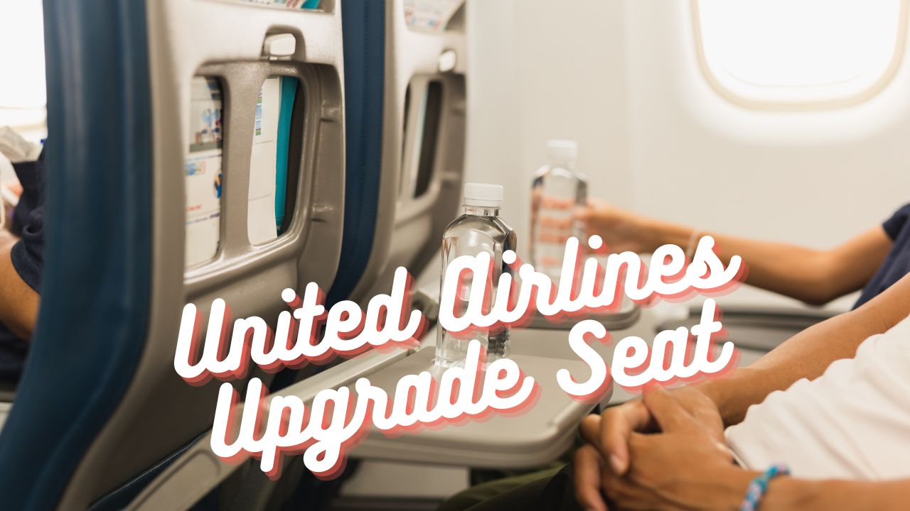 United Airlines Upgrade Seat, Types, Methods and More