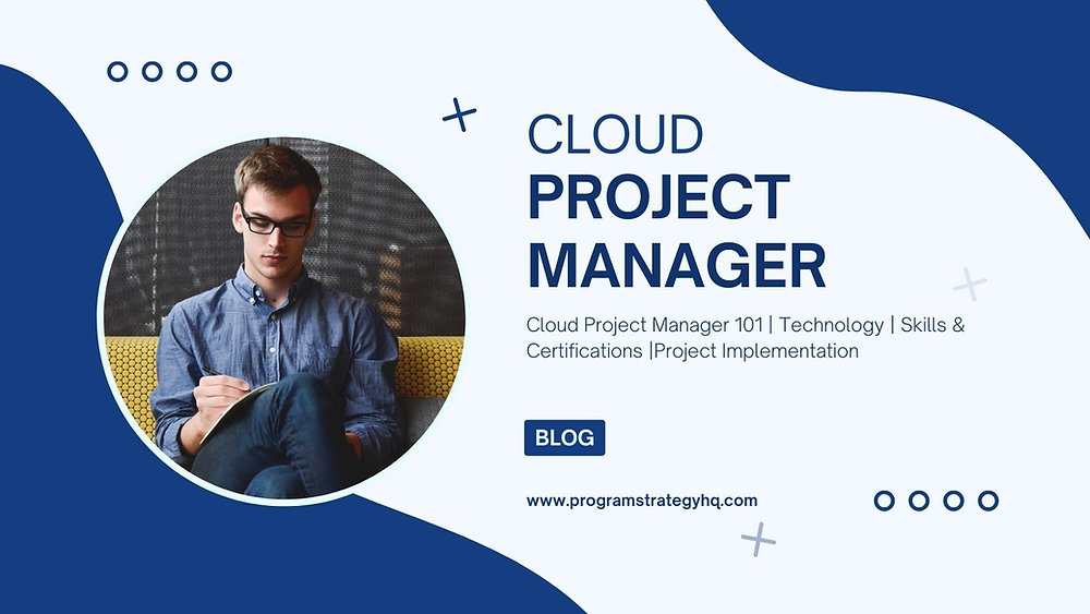 Cloud Project Manager 101 | Technology | Skills & Certifications | Project Example