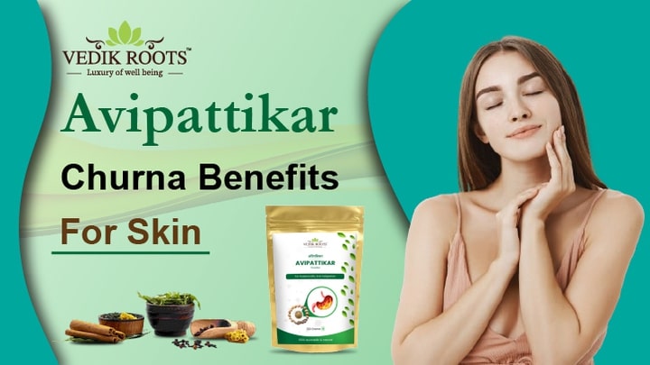 Avipattikar Churna Benefits for Skin - Vedikroots