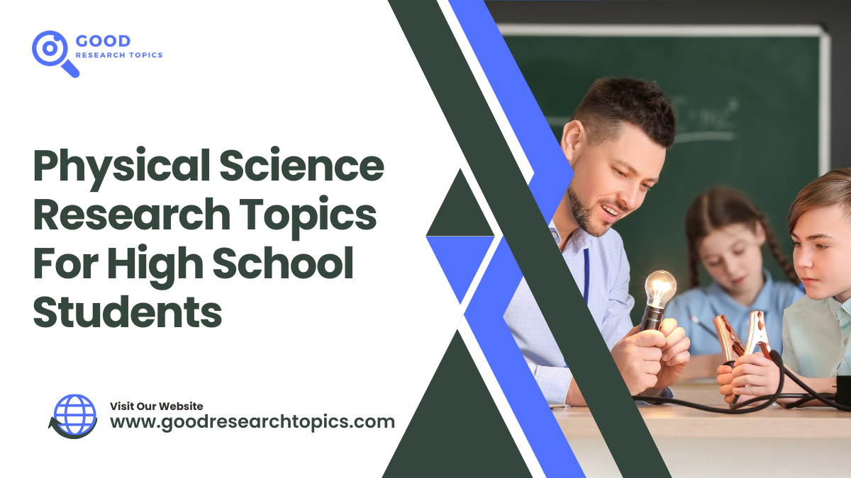 161+ Great Physical Science Research Topics For High School Students
