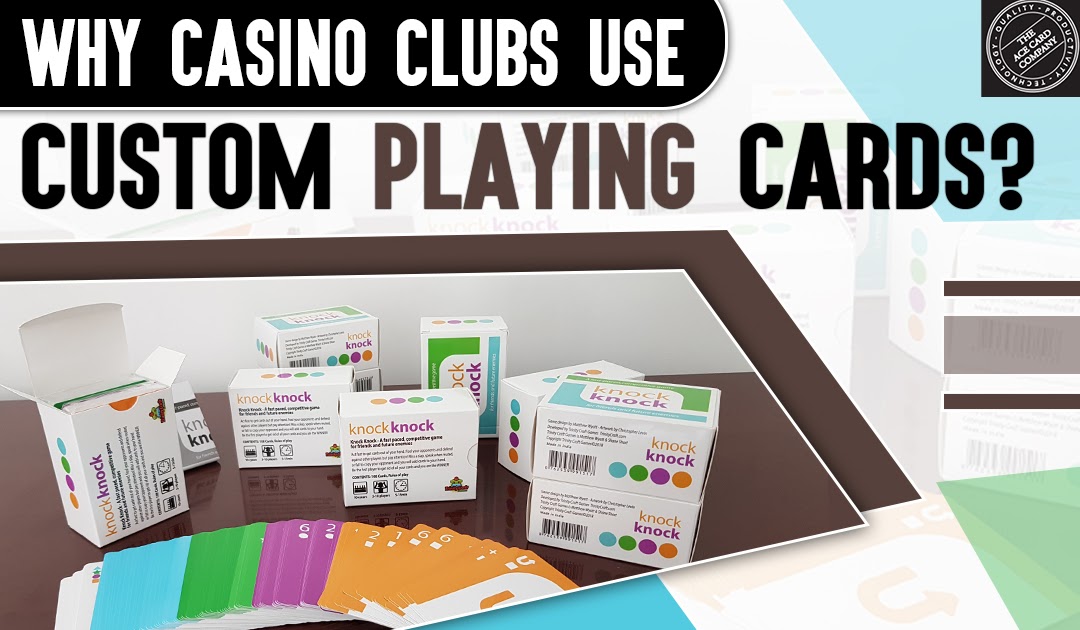 Why Casino Clubs Use Custom Playing Cards?