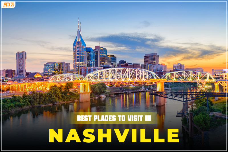 Top Places to Visit in Nashville for Music & Culture Lovers