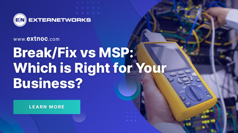 Break/Fix vs MSP: Which is Right for Your Business?