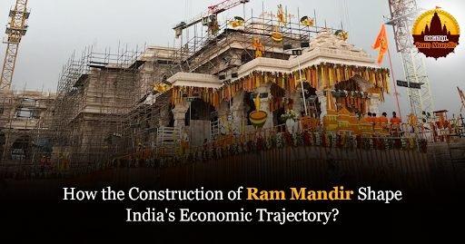 Exploring the Economic Narrative of the Ram Mandir Ayodhya in India