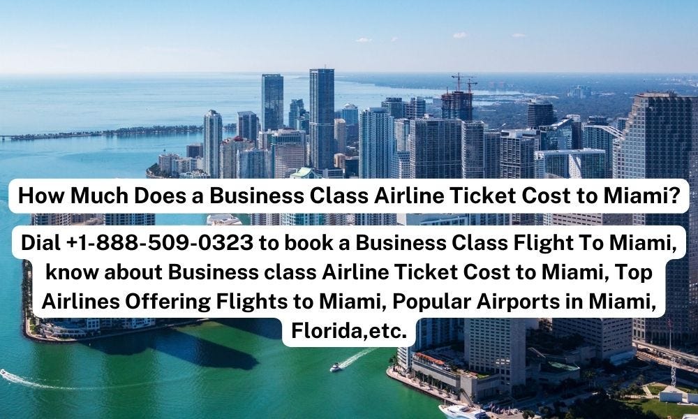 How Much Does a Business Class Airline Ticket Cost to Miami? | by Alexalexgender | Mar, 2024 | Medium