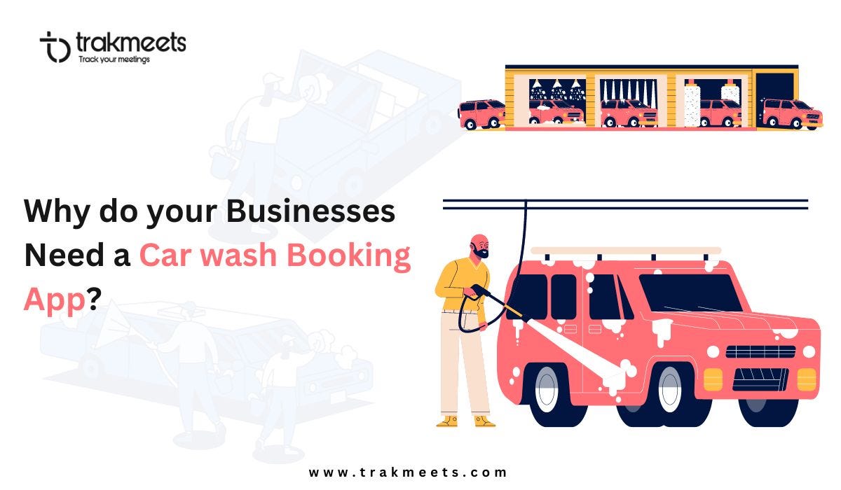 Why do your Businesses Need a Car wash Booking App? | by Trakmeets | Mar, 2024 | Medium