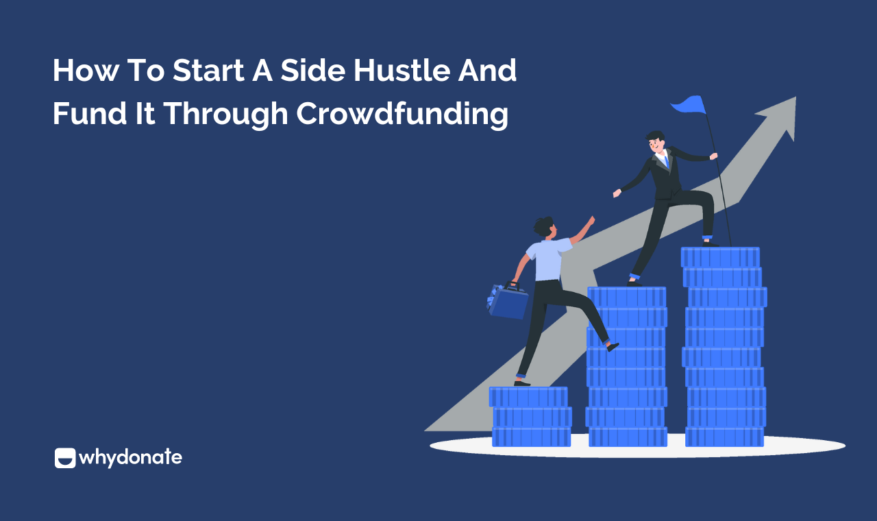 Learn How To Start A Side Hustle With Crowdfunding Today