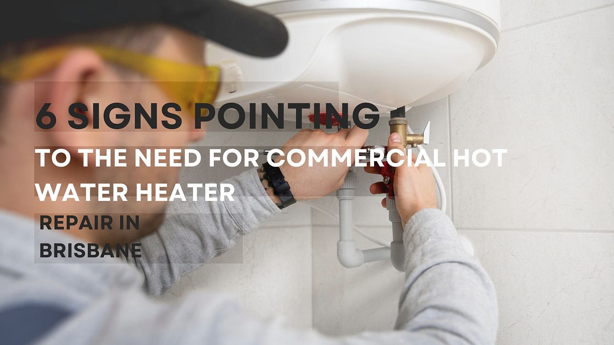 6 Signs Pointing To The Need For Commercial Hot Water Heater Repair in Brisbane | by Paladin Services Australia | Apr, 2024 | Medium