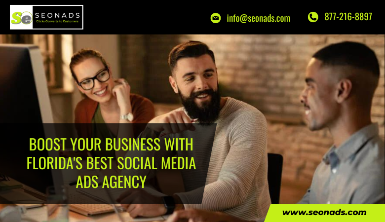Boost Your Business with Florida’s Best Social Media Ads Agency – seonads