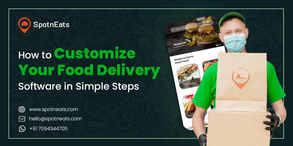 How to Customize Your Food Delivery Software in Simple Steps? - SpotnEats