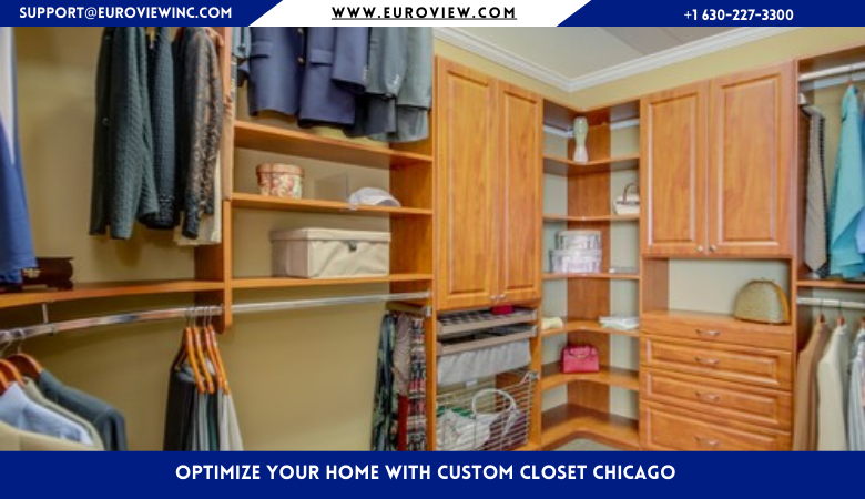 Optimize Your Home with Custom Closet Chicago ~ Euroview Chicago, Dallas Fort Worth & Minneapolis