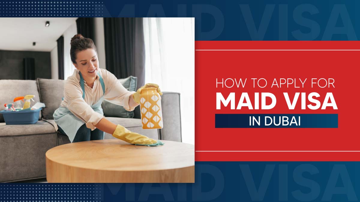 How to Apply for Maid Visa in Dubai - Step-by-Step Guide