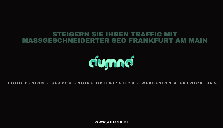 Steigern Sie Ihren Traffic mit maßgeschneiderter SEO Frankfurt am Main – aumna.de