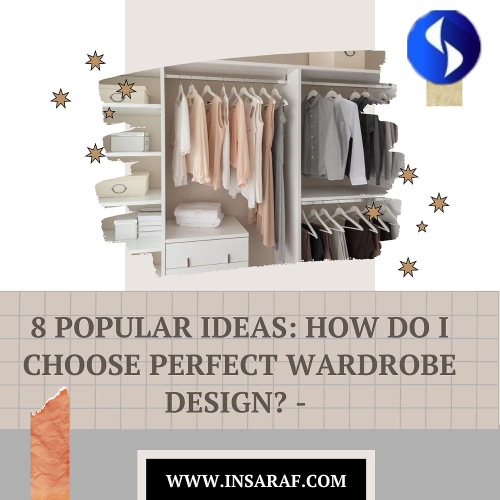 A Guide to Selecting Your Ideal Wardrobe - Saraf Furniture Reviews