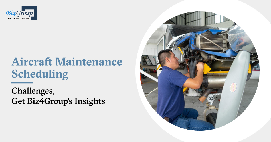 Aircraft Maintenance Scheduling – Challenges & Solutions