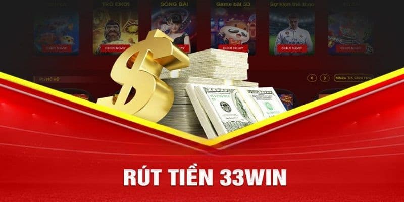 Rút tiền 33win - Chỉ trong 2 phút là nhận được tiền ngay