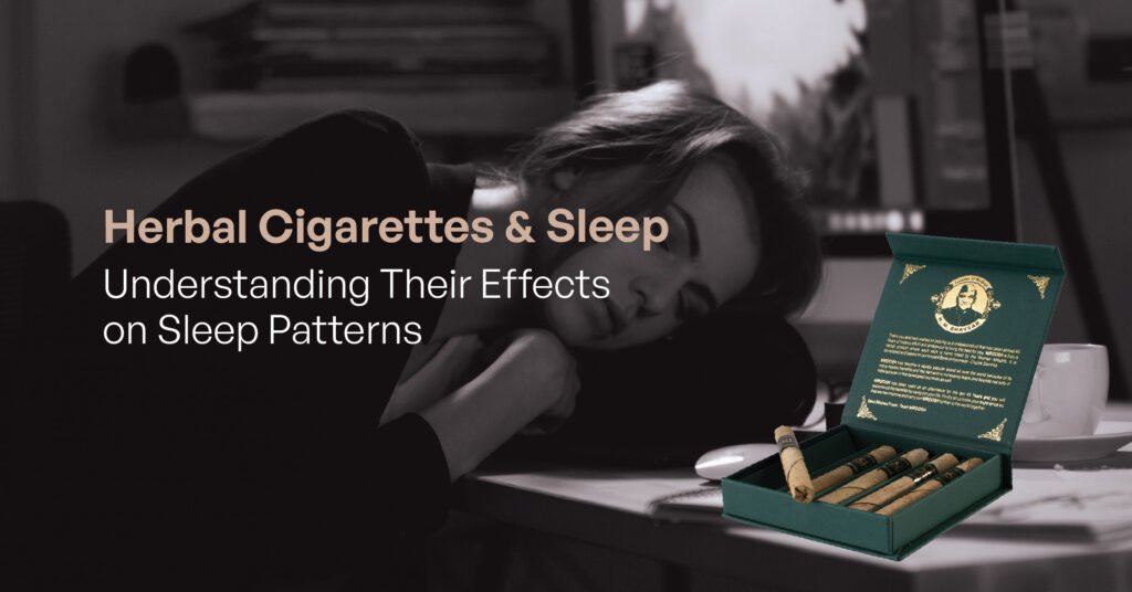 Herbal Cigarettes and Sleep: Understanding Their Effects on Sleep Patterns