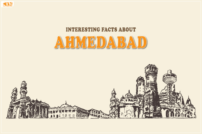 5 Fascinating Facts About Ahmedabad You Should Know