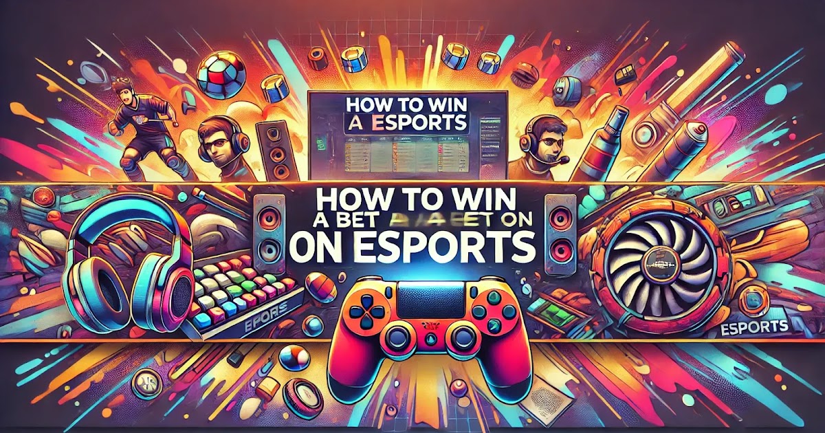 How to Win a Bet on Esports | Esports Betting Tips | Esports Betting Guide