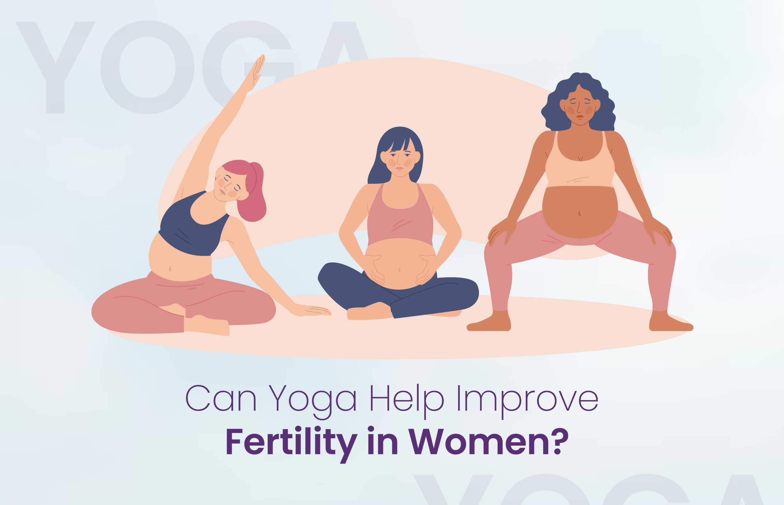 Can Yoga Help Improve Fertility in Women? - Oasis Fertility