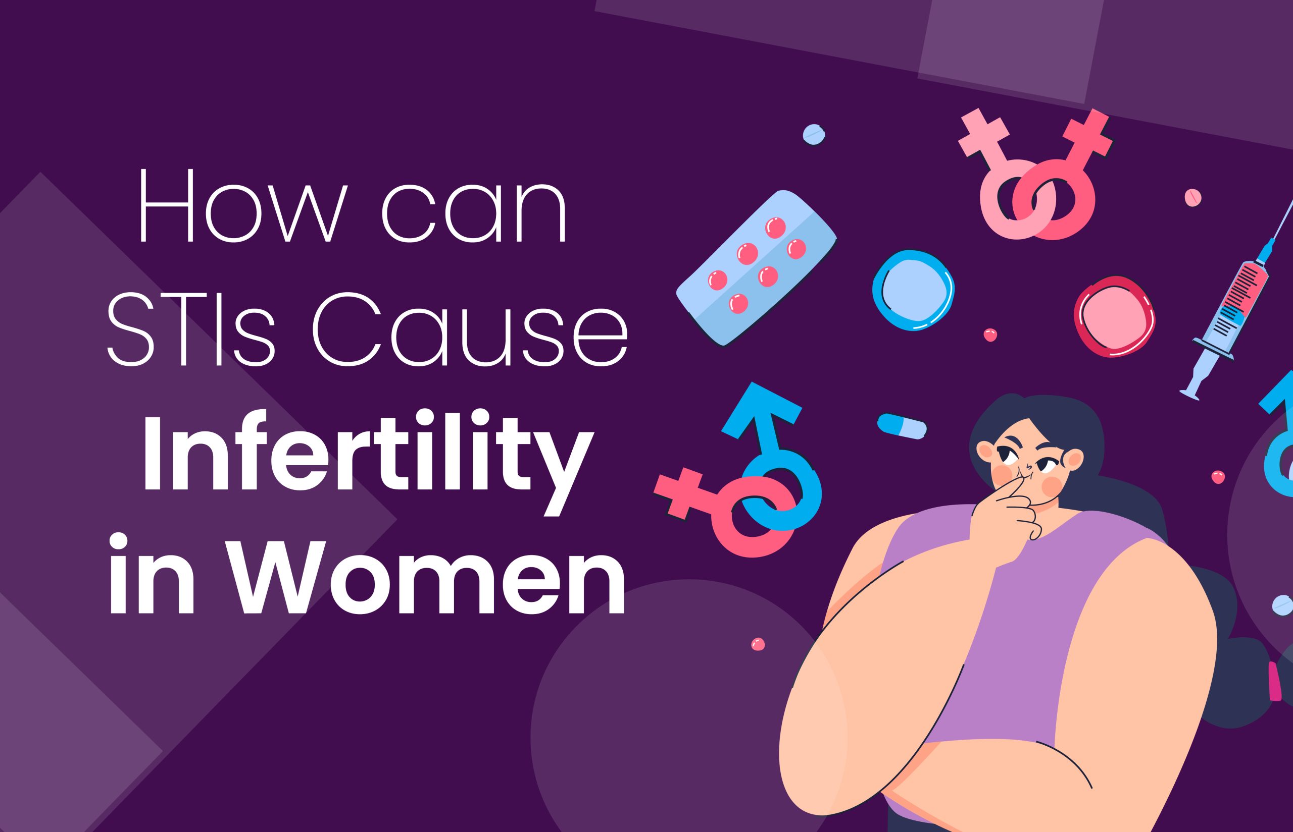 How can STIs Cause Infertility in Women?  - Oasis Fertility