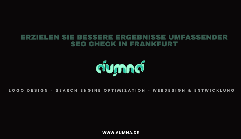 Erzielen Sie bessere Ergebnisse Umfassender SEO Check in Frankfurt – aumna.de