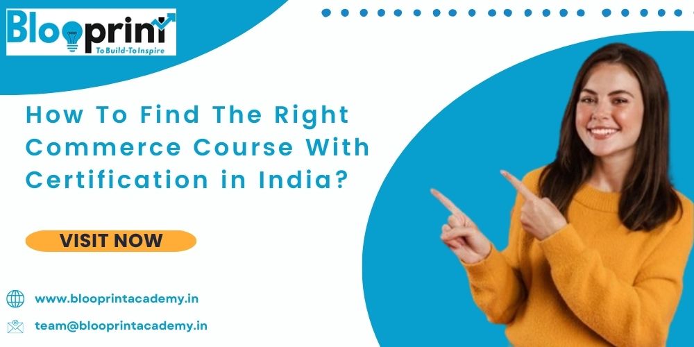 How To Find The Right Commerce Course With Certification In India?