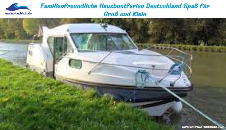 Erleben Sie Deutschlands Seen mit einem gemieteten Hausboot Hausbootferien Deutschland – marinabuchholzde
