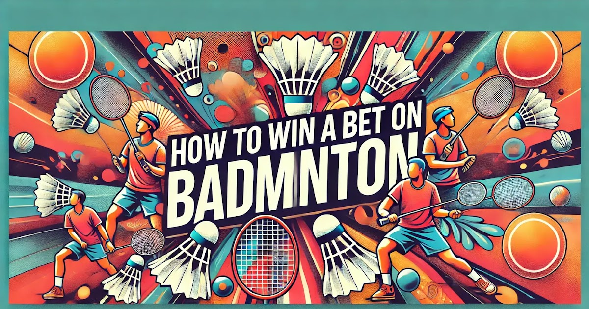 How to Win a Bet on Badminton | Badminton Betting Tips | Guide to Betting on Badminton