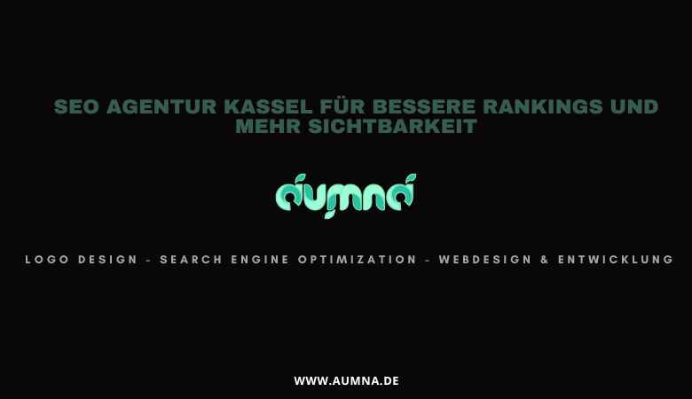 SEO Agentur Kassel für bessere Rankings und mehr Sichtbarkeit – aumna.de