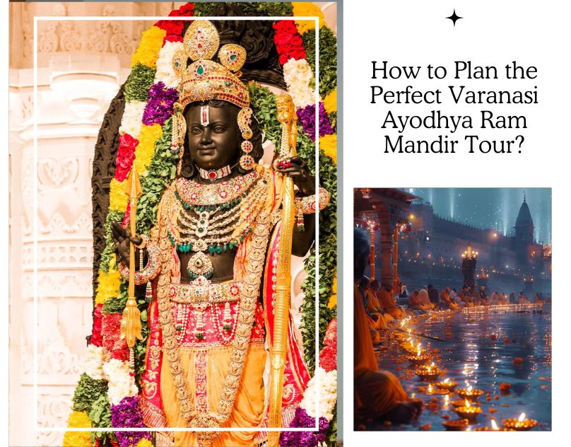 How to Plan the Perfect Varanasi Ayodhya Ram Mandir Tour?