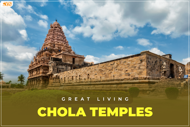 Great Living Chola Temples – Monuments Built During the Chola Dynasty