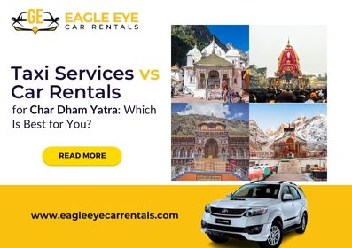 Taxi Services vs Car Rentals for Char Dham Yatra: Which Is Best for You?