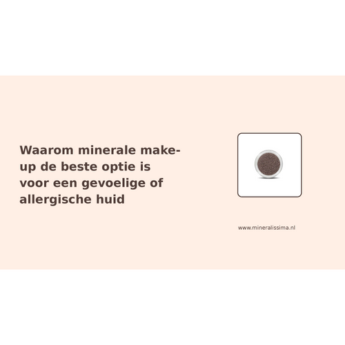 Waarom minerale make-up de beste optie is voor een gevoelige of allergische huid
