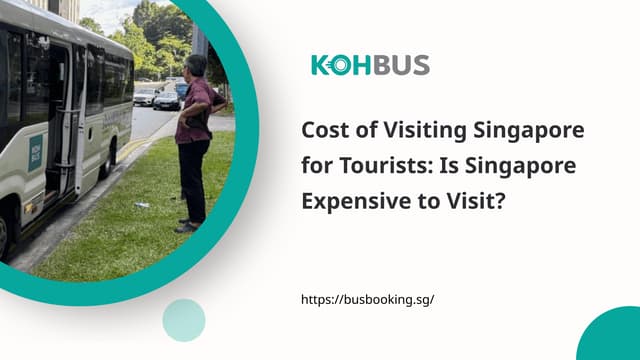 Cost of Visiting Singapore for Tourists: Is Singapore Expensive to Visit? | PPTX