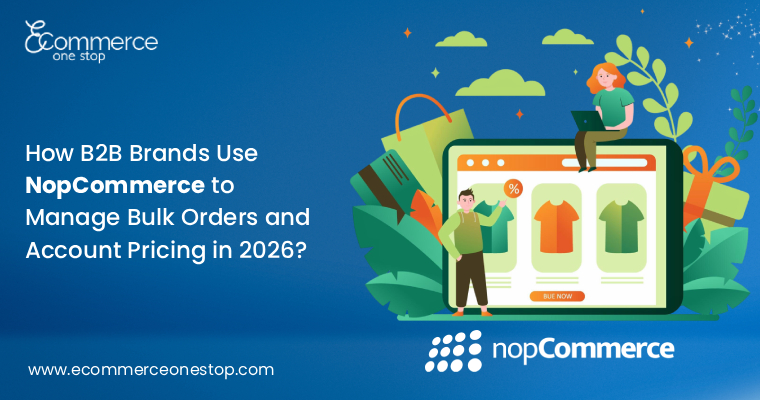 How B2B Brands Use nopCommerce to Manage Bulk Orders and Account Pricing in 2026?