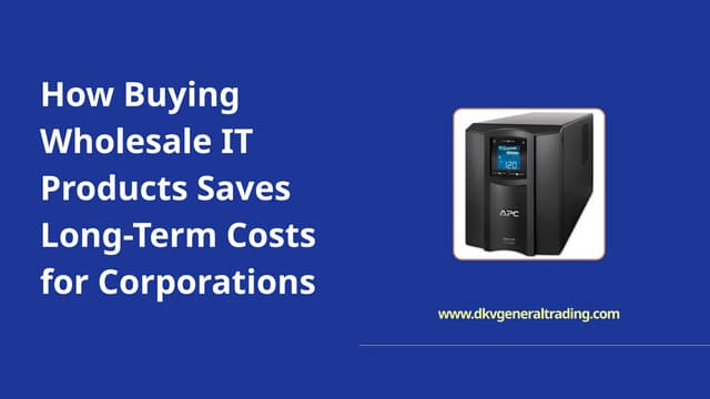 How Buying Wholesale IT Products Saves Long-Term Costs for Corporations | PPTX