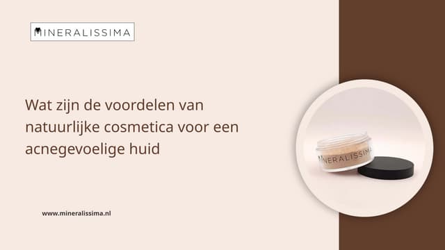 Wat zijn de voordelen van natuurlijke cosmetica voor een acnegevoelige huid | PPTX