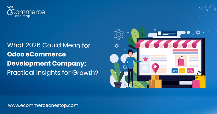 What 2026 Could Mean for Odoo eCommerce Development Company: Practical Insights for Growth?